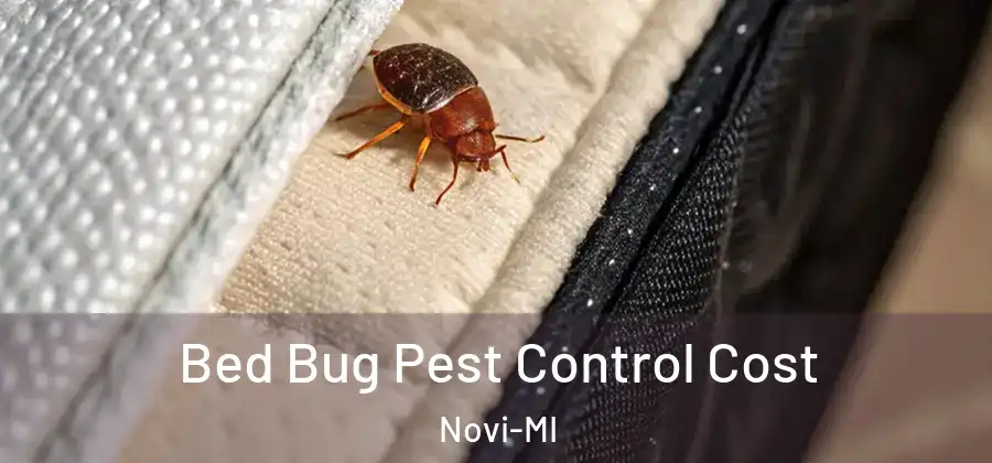 Bed Bug Pest Control Cost Novi-MI