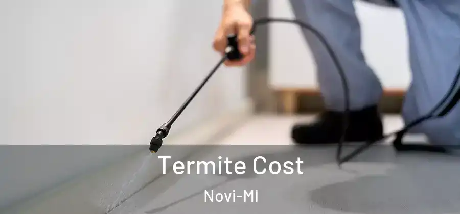 Termite Cost Novi-MI